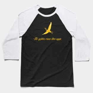 The golden crane flies again Baseball T-Shirt